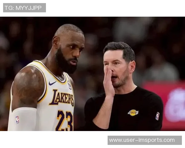 雷迪克谈詹姆斯训练策略强调今年应适度调整备战节奏